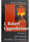 Robert Oppenheimer twórca pierwszej bomby atomowej