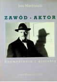 Zawód aktor rozmyślania i projekty