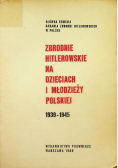 Zbrodnie hitlerowskie na dzieciach i młodzieży polskiej