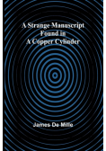 A Strange Manuscript Found in a Copper Cylinder