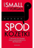 Spod kozetki O pewnym psychiatrze i jego najdziwniejszych przypadkach
