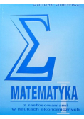 Matematyka z zastosowaniami w naukach ekonomicznych