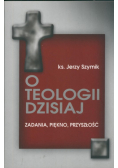 Szymik Jerzy - O teologii dzisiaj