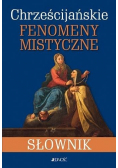 Chrześcijańskie fenomeny mistyczne Słownik