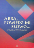 Abba powiedz mi słowo Wybór apoftegmatów