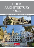 Cuda architektury Polski Najpiękniejsze miejsca i zabytki