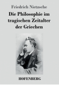 Die Philosophie im tragischen Zeitalter der Griechen