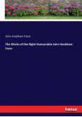 The Works of the Right Honourable John Hookham Frere