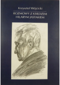 Rozmowy z Księdzem Hilarym Jastakiem