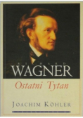 Richard Wagner Ostatni Tytan