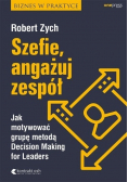 Szefie angażuj zespół Jak motywować grupę