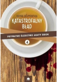 Katastrofalny błąd Prywatne śledztwo Agaty Brok