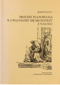 Procesy planowania w uwalnianiu się młodzieży z nałogu