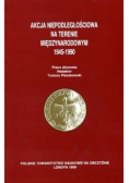Akcja niepodległościowa na terenie międzynarodowym 1945 - 1990