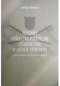 Podstawy społeczno - polityczne ziemiaństwa w latach 1939 - 1945