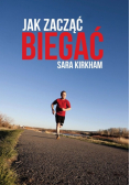 Kirkham Sara - Jak zacząć biegać