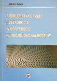 Problematyka pracy i bezrobocia w kontekście funkcjonowania rodziny