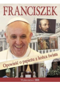 Franciszek Opowiesc O Papiezu Z Końca Swiata