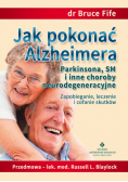 Jak pokonać Alzheimera, Parkinsona, SM i inne choroby neurodegeneracyjne
