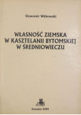 Własność ziemska w Kasztelanii Bytomskiej w średniowieczu