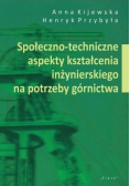 Społeczno - techniczne aspekty kształcenia inżynierskiego na potrzeby górnictwa