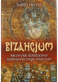 Bizancjum Niezwykłe dziedzictwo średniowiecznego imperium
