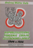 Niepodległościowe podziemie zbrojne Częstochowy i okolic 1944-1956