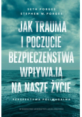 Jak trauma i poczucie bezpieczeństwa wpływają na nasze życie. Perspektywa poliwagalna