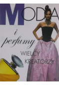 Moda i perfumy Wielcy kreatorzy