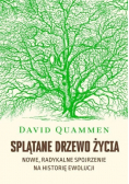 Splątane drzewo życia. Nowe, radykalne spojrzenie na historię ewolucji