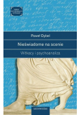 Nieświadome na scenie Witkacy i psychoanaliza