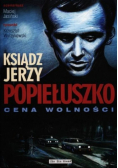 Ksiądz Jerzy Popiełuszko Cena wolności