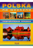 Polska na weekend Najpiękniejsze miejsca