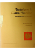 Techniques in Clinical Nursing A Comprehensive Approach