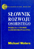 Słownik rozwoju osobistego Pojęcia i teorie samodoskonalenia