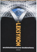 Ilustrowany leksykon architektoniczno - budowlany