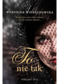 To nie tak