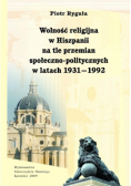 Wolność religijna w Hiszpanii na tle przemian społeczno politycznych w latach 1931 - 1992