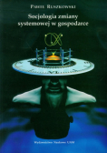 Ruszkowski Paweł - Socjologia zmiany systemowej w gospodarce