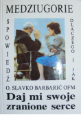 Daj mi swoje zranione serce