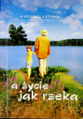 A życie jak rzeka