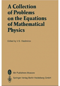 A collection of Problems on the Equations of Mathematical Physics