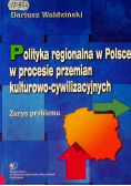 Polityka regionalna w Polsce w procesie przemian kulturowo-cywilizacyjnych