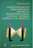 Makroekonomiczne uwarunkowania bezrobocia transformacyjnego w Polsce Czechach Słowacji i na Węgrzech
