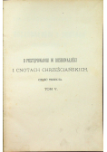 O postępowaniu w doskonałości i cnotach chrześcijańskich Tom V 1895 r.