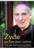 Życie jest nam dane i zadane