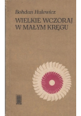 Wielkie Wczoraj W Małym Kręgu