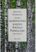 Sprawa morderstwa księdza Jerzego Popiełuszki raz jeszcze