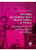 Historia kulturowa wina francuskiego w Polsce od połowy XVII do początku XIX wieku