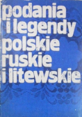 Podania i legendy polskie  ruskie i litewskie
